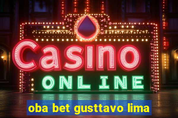 oba bet gusttavo lima